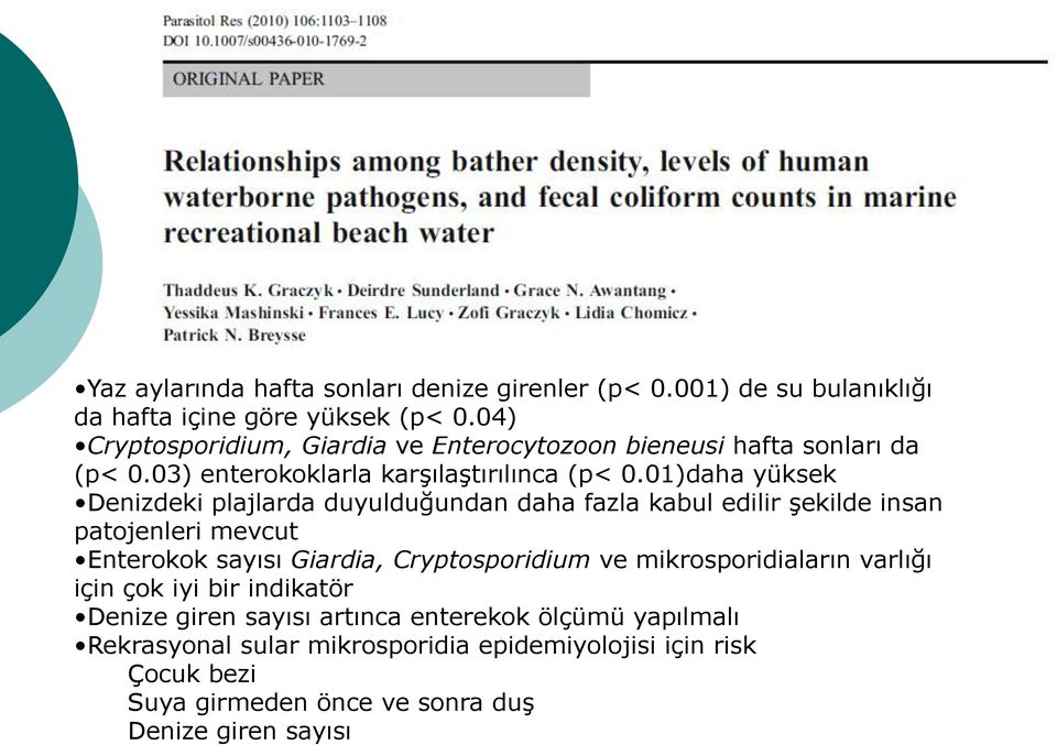 01)daha yüksek Denizdeki plajlarda duyulduğundan daha fazla kabul edilir şekilde insan patojenleri mevcut Enterokok sayısı Giardia, Cryptosporidium ve