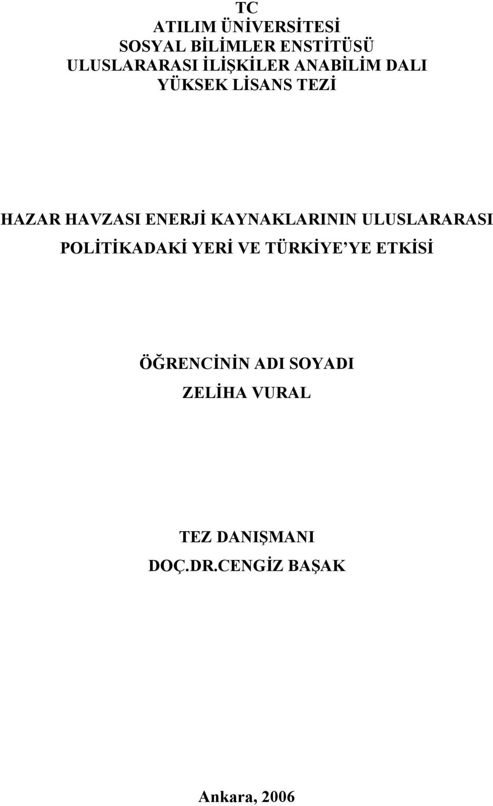 KAYNAKLARININ ULUSLARARASI POLİTİKADAKİ YERİ VE TÜRKİYE YE ETKİSİ