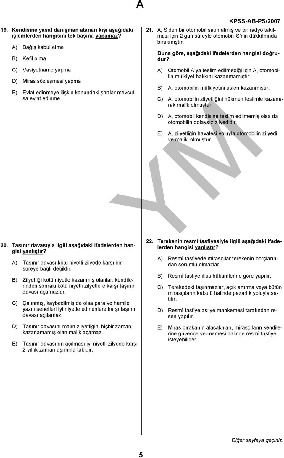 A, S den bir otomobil satın almış ve bir radyo takılması için 2 gün süreyle otomobili S nin dükkânında bırakmıştır. Buna göre, aşağıdaki ifadelerden hangisi doğrudur?