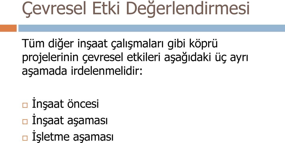 etkileri aşağıdaki üç ayrı aşamada