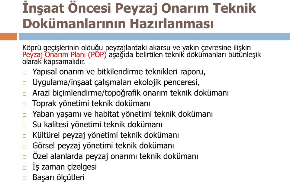 Yapısal onarım ve bitkilendirme teknikleri raporu, Uygulama/inşaat çalışmaları ekolojik penceresi, Arazi biçimlendirme/topoğrafik onarım teknik dokümanı Toprak