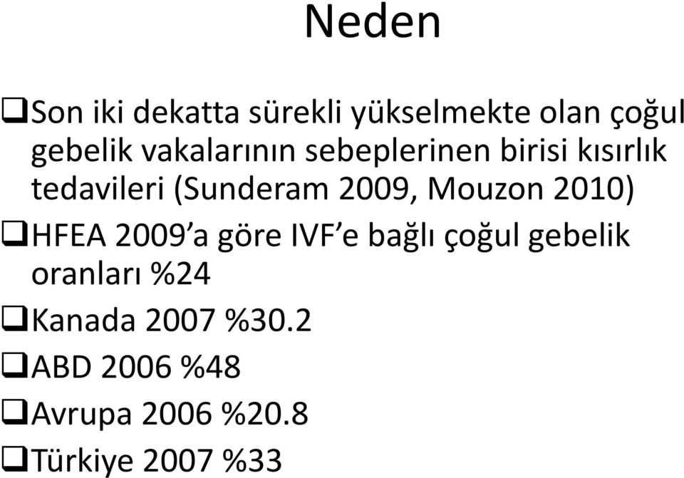 2009, Mouzon 2010) HFEA 2009 a göre IVF e bağlı çoğul gebelik