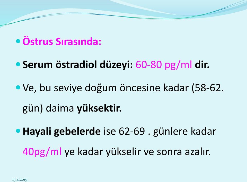 Ve, bu seviye doğum öncesine kadar (58-62.