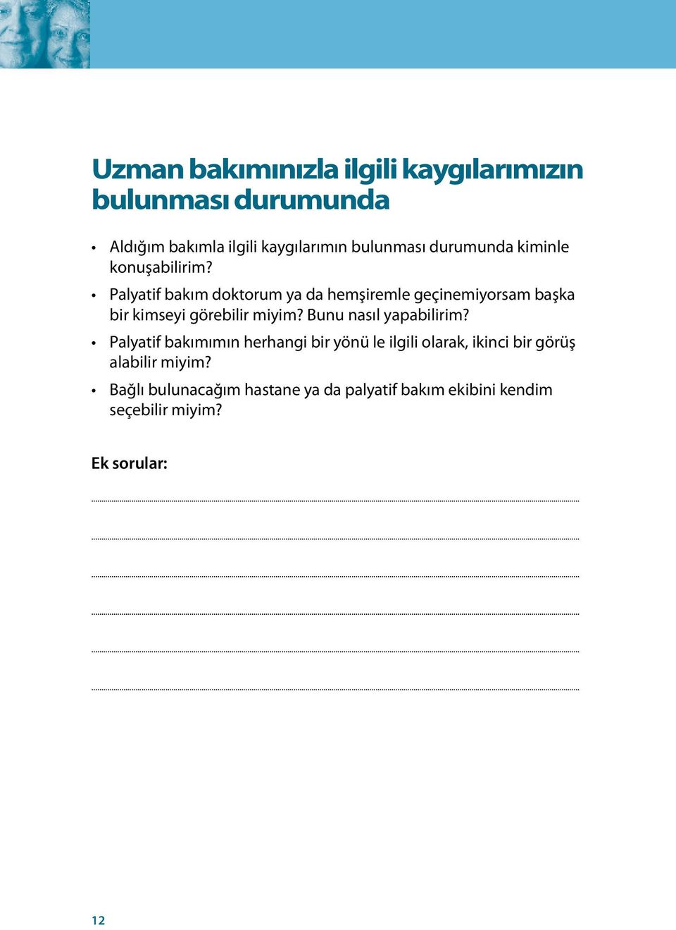 Palyatif bakım doktorum ya da hemşiremle geçinemiyorsam başka bir kimseyi görebilir miyim?