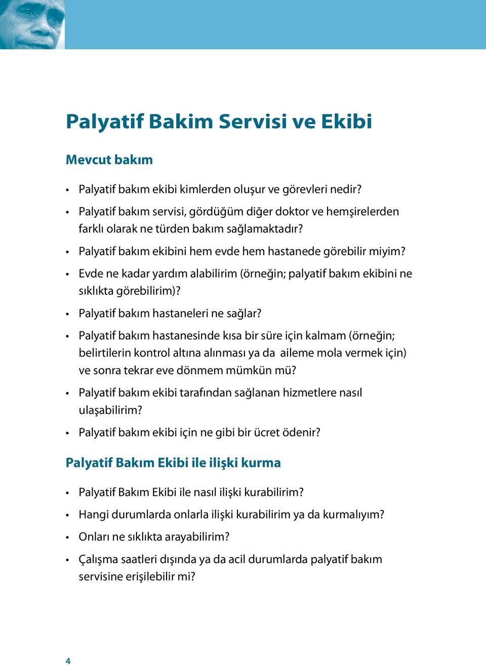 Evde ne kadar yardım alabilirim (örneğin; palyatif bakım ekibini ne sıklıkta görebilirim)? Palyatif bakım hastaneleri ne sağlar?