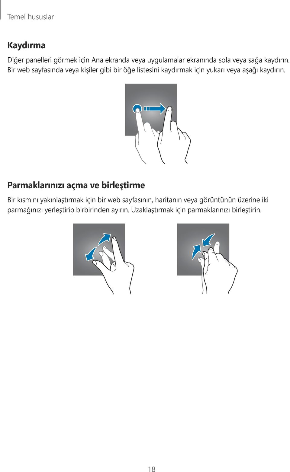 Parmaklarınızı açma ve birleştirme Bir kısmını yakınlaştırmak için bir web sayfasının, haritanın veya