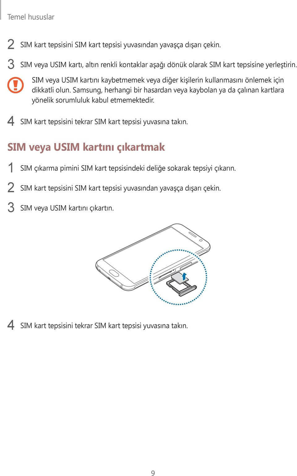 SIM veya USIM kartını kaybetmemek veya diğer kişilerin kullanmasını önlemek için dikkatli olun.