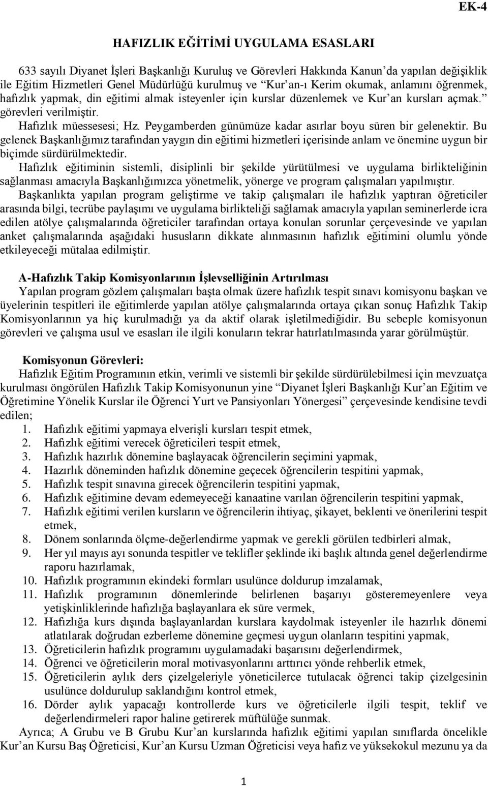 Peygamberden günümüze kadar asırlar boyu süren bir gelenektir. Bu gelenek Başkanlığımız tarafından yaygın din eğitimi hizmetleri içerisinde anlam ve önemine uygun bir biçimde sürdürülmektedir.