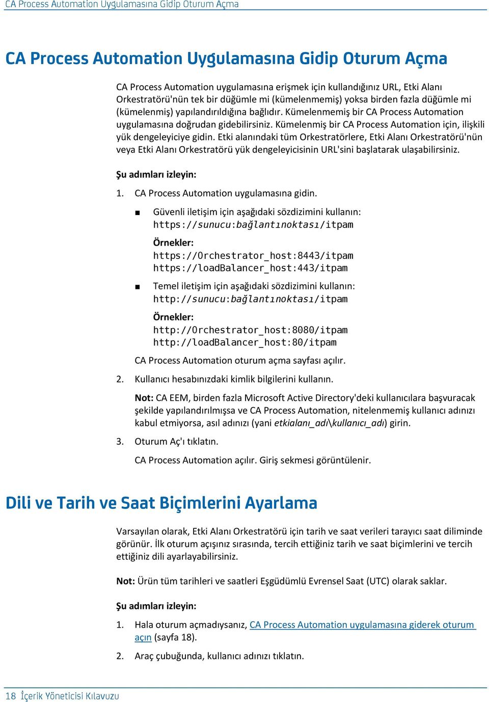 Kümelenmiş bir CA Process Automation için, ilişkili yük dengeleyiciye gidin.