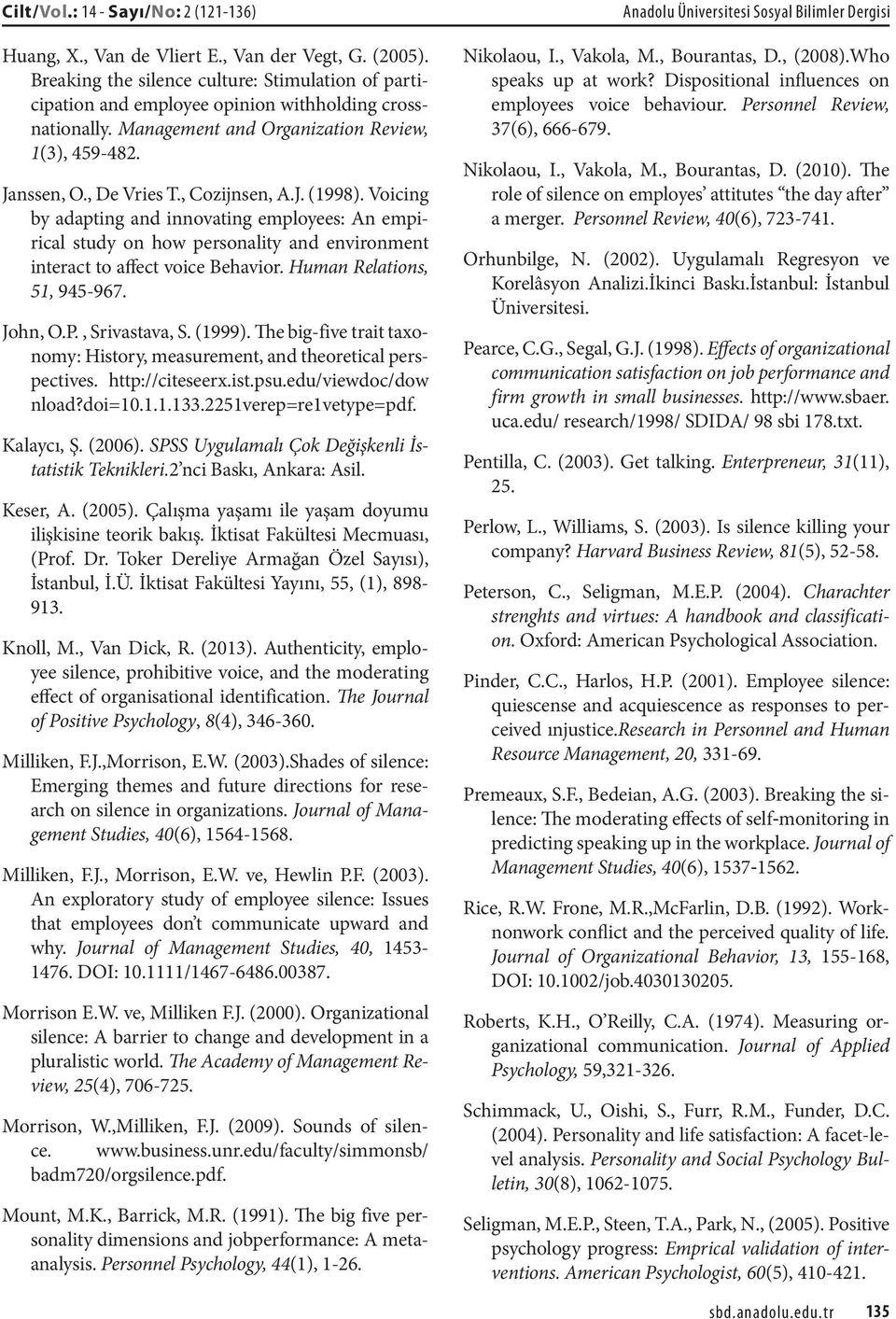 Voicing by adapting and innovating employees: An empirical study on how personality and environment interact to affect voice Behavior. Human Relations, 51, 945-967. John, O.P., Srivastava, S. (1999).