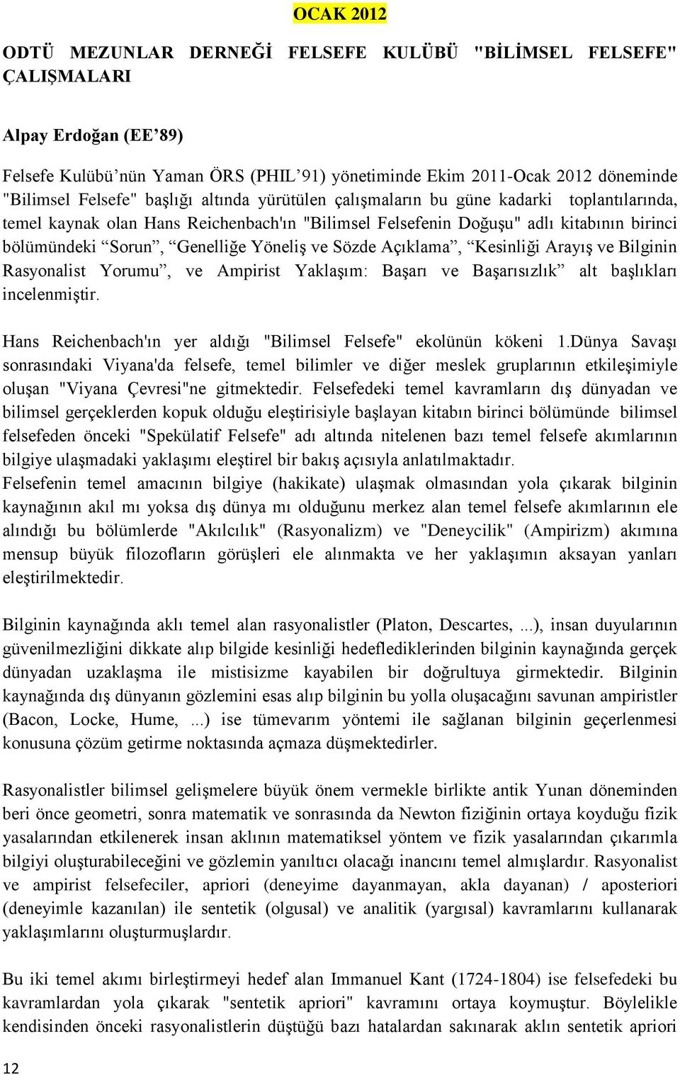 ve Sözde Açıklama, Kesinliği Arayış ve Bilginin Rasyonalist Yorumu, ve Ampirist Yaklaşım: Başarı ve Başarısızlık alt başlıkları incelenmiştir.