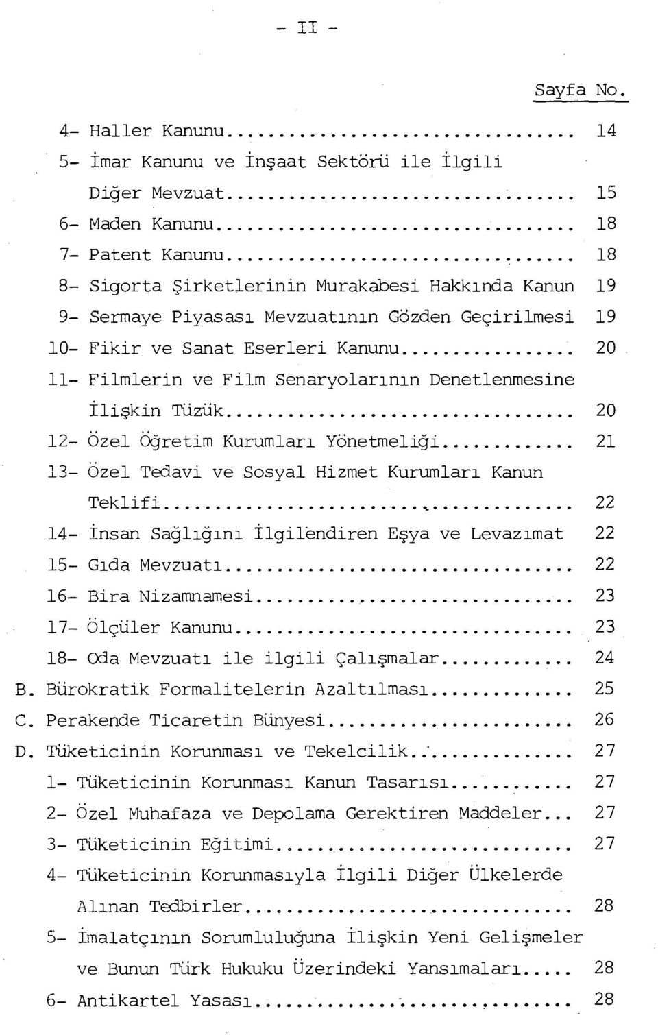 .. 20 ll- Filmlerin ve Film Senaryolarının Denetlenmesine İlişkin Tüzük.................................. 20 12- Özel Öğretim Kurumları Yönetmeliği.