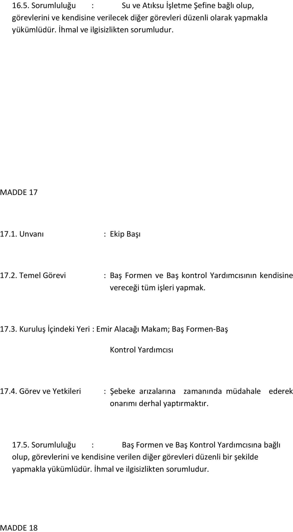 Kuruluş İçindeki Yeri : Emir Alacağı Makam; Baş Formen-Baş Kontrol Yardımcısı 17.4.