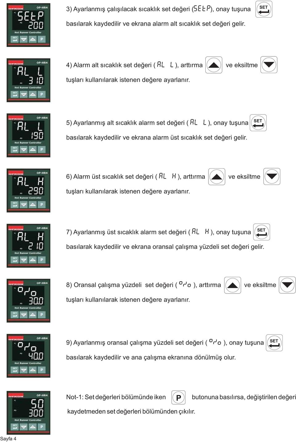 5) Ayarlanmış alt sıcaklık alarm set değeri ( ), onay tuşuna basılarak kaydedilir ve ekrana alarm üst sıcaklık set değeri gelir.