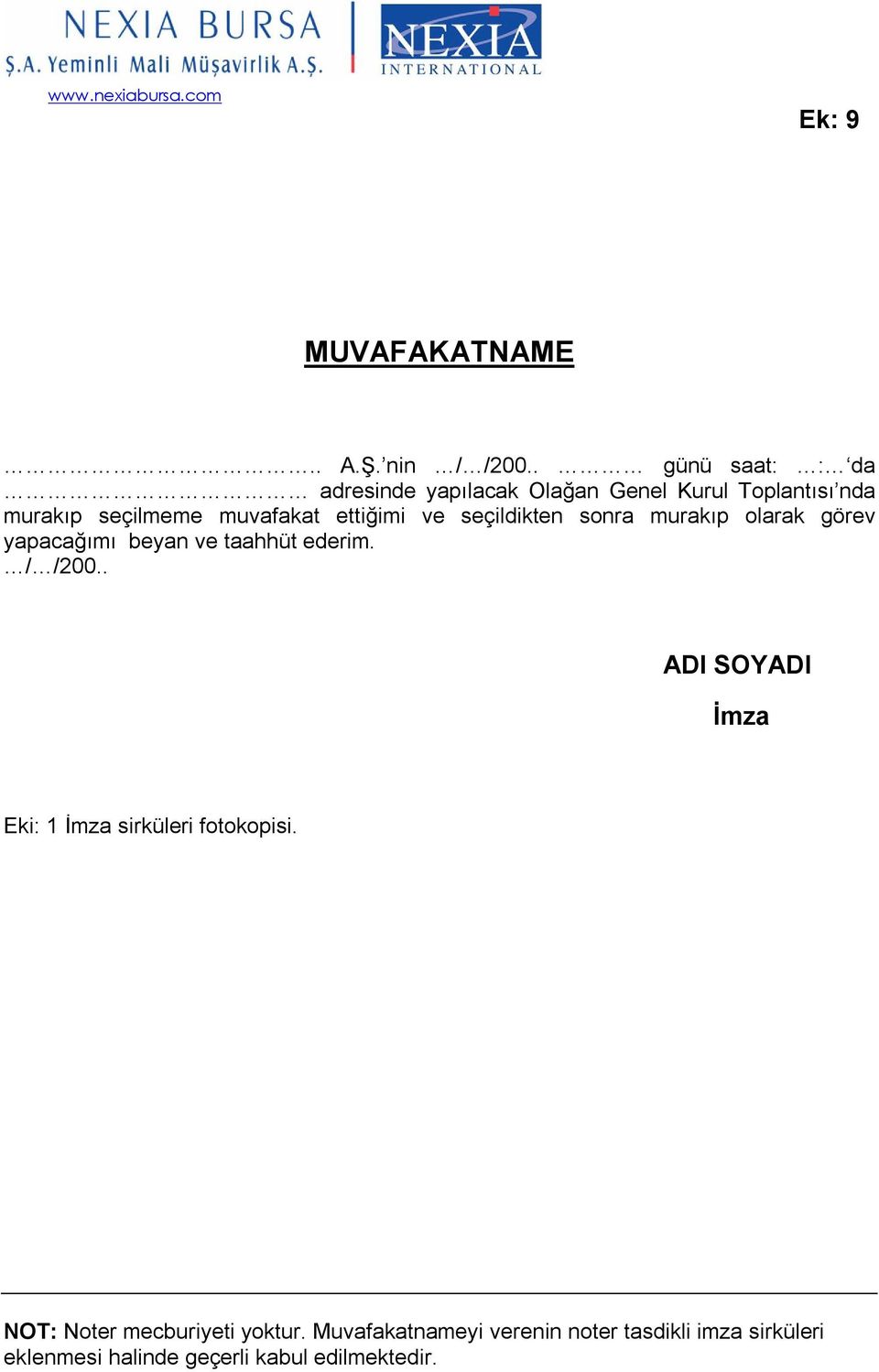 ettiğimi ve seçildikten sonra murakıp olarak görev yapacağımı beyan ve taahhüt ederim. / /200.