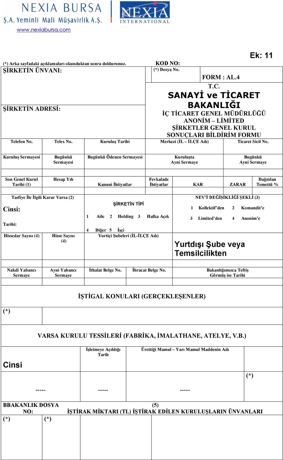 Kuruluş Sermayesi Bugünkü Sermayesi Bugünkü Ödenen Sermayesi Kuruluşta Ayni Sermaye Bugünkü Ayni Sermaye Son Genel Kurul Tarihi (1) Hesap Yılı Kanuni İhtiyatlar Fevkalade İhtiyatlar KAR ZARAR