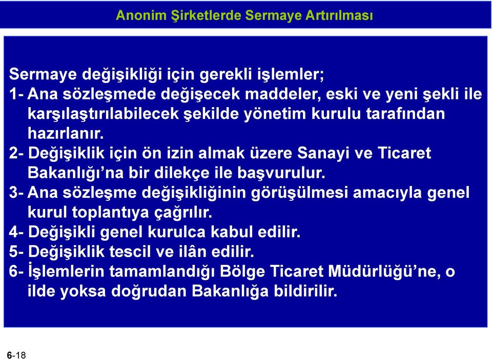 2- Değişiklik için ön izin almak üzere Sanayi ve Ticaret Bakanlığı na bir dilekçe ile başvurulur.