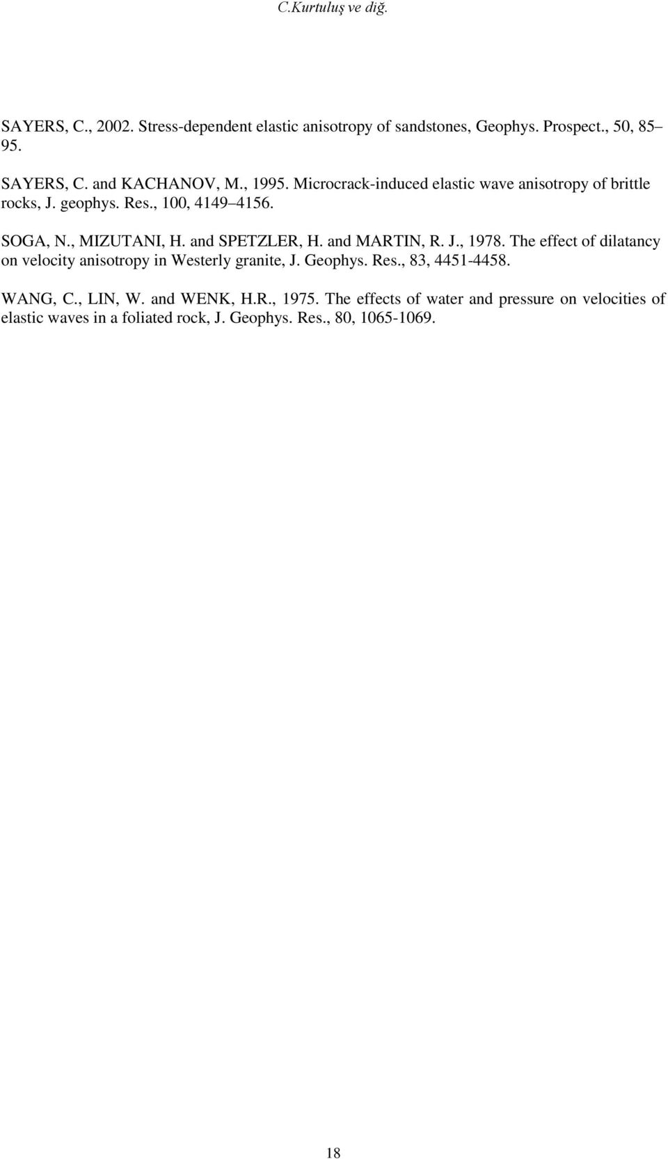 and MARTIN, R. J., 1978. The effect of dilatancy on velocity anisotropy in Westerly granite, J. Geophys. Res., 83, 4451-4458. WANG, C., LIN, W.