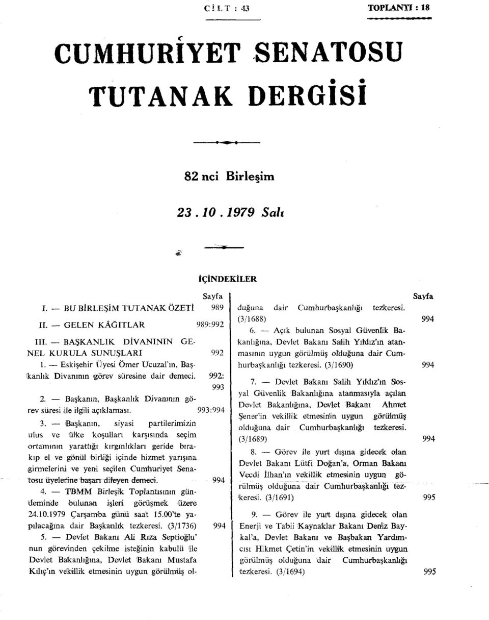 Başkanın, Başkanlık Divanının görev süresi ile ilgili açıklaması. 993:994 3.