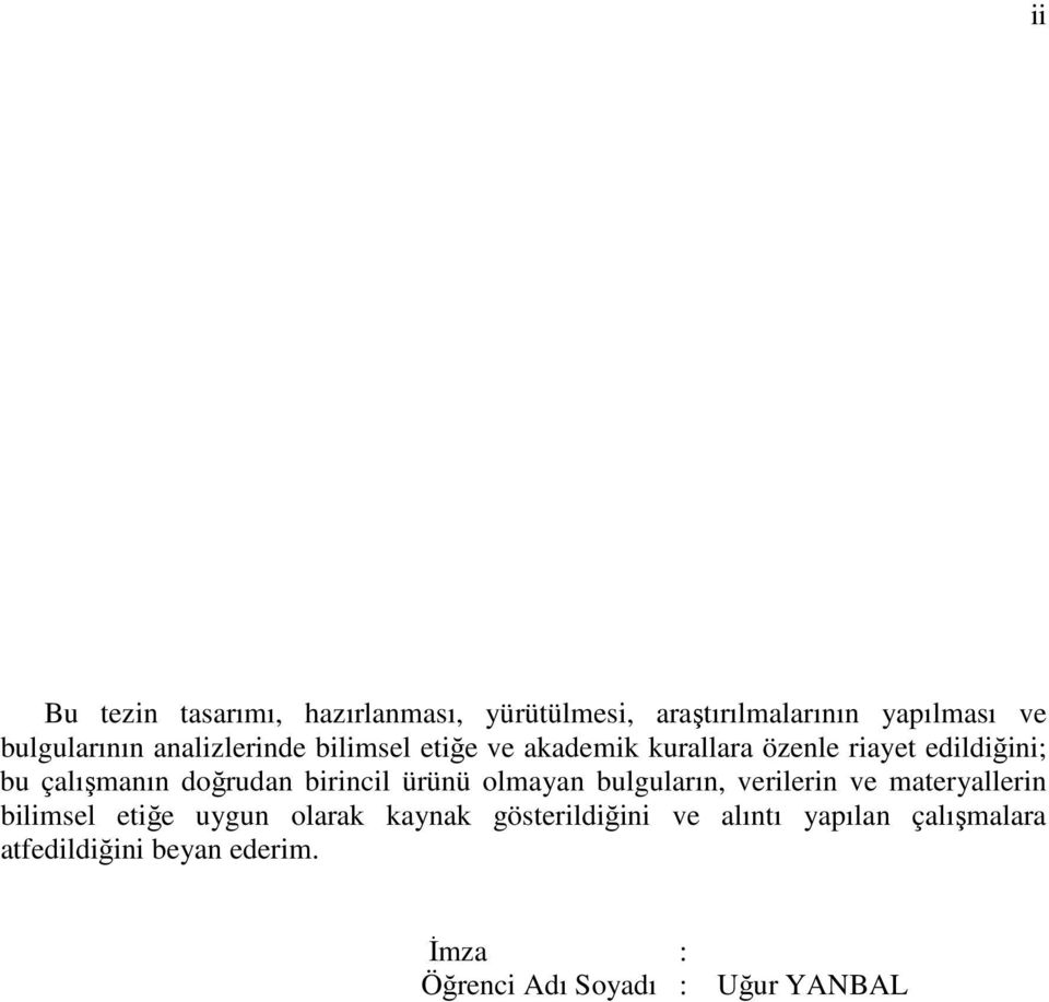 birincil ürünü olmayan bulguların, verilerin ve materyallerin bilimsel etiğe uygun olarak kaynak