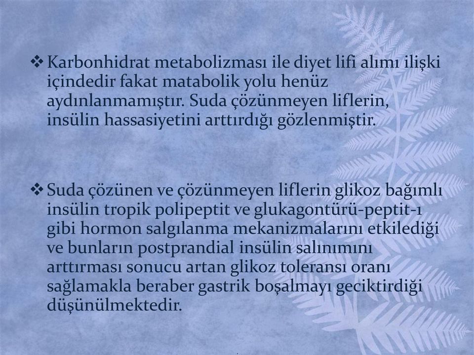 Suda çözünen ve çözünmeyen liflerin glikoz bağımlı insülin tropik polipeptit ve glukagontürü-peptit-1 gibi hormon