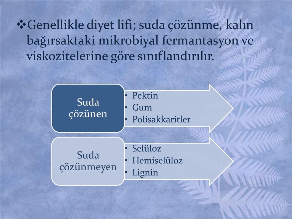 viskozitelerine göre sınıflandırılır.