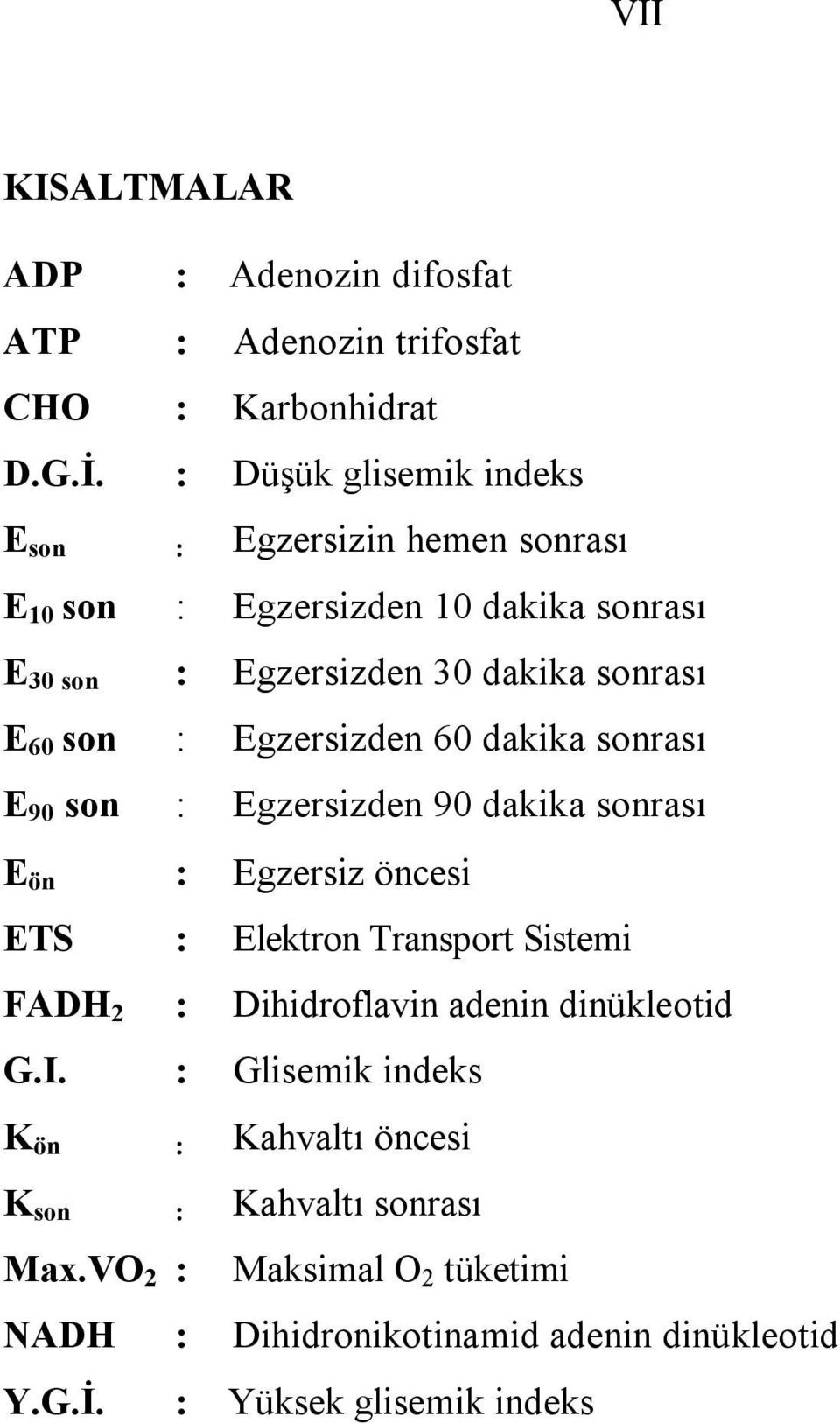 : Egzersizden 60 dakika sonrası E 90 son : Egzersizden 90 dakika sonrası E ön : Egzersiz öncesi ETS : Elektron Transport Sistemi FADH 2 :