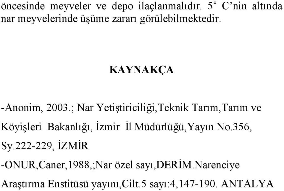 ; Nar Yetiştiriciliği,Teknik Tarım,Tarım ve Köyişleri Bakanlığı, İzmir İl