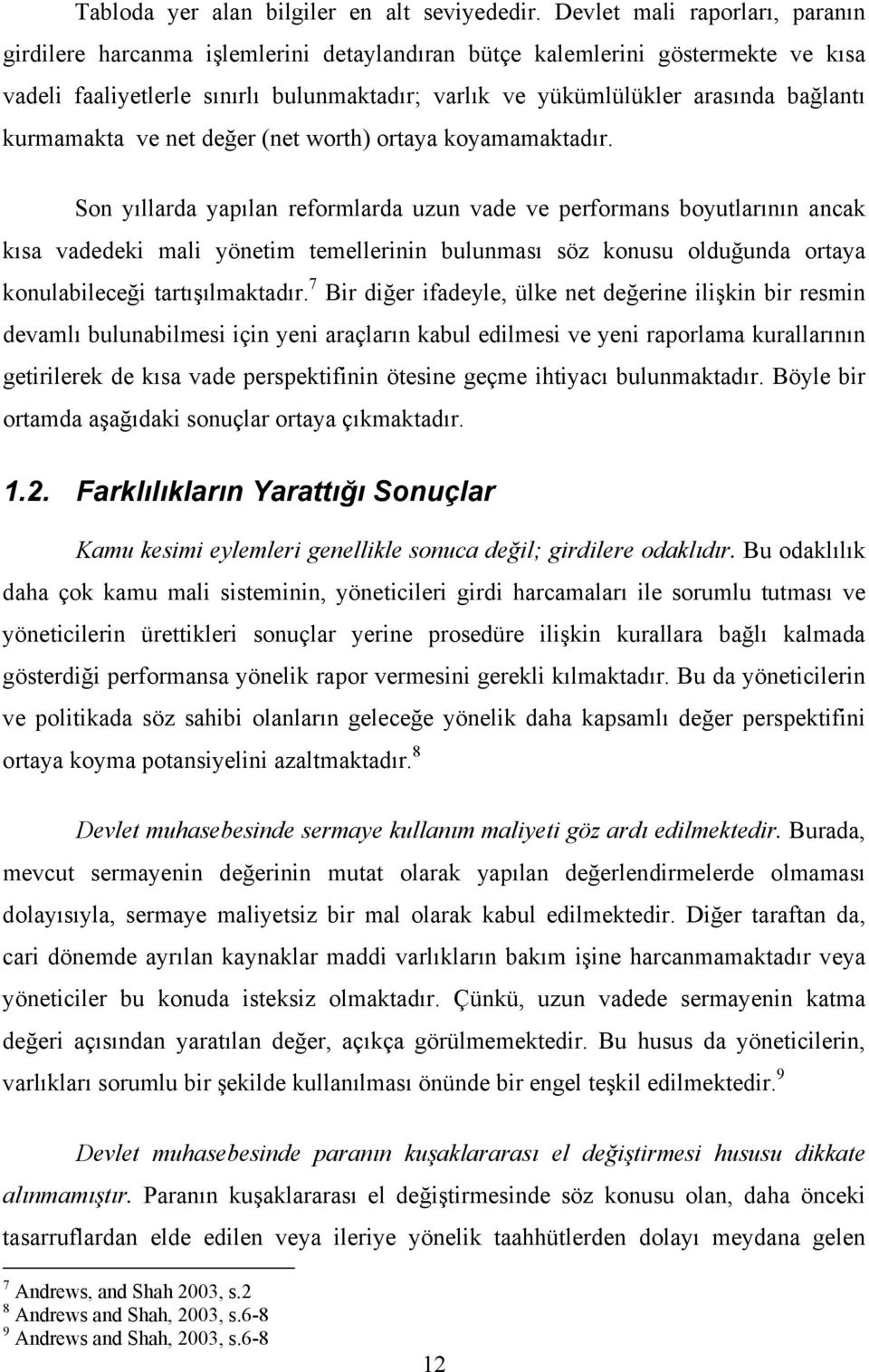 kurmamakta ve net değer (net worth) ortaya koyamamaktadır.