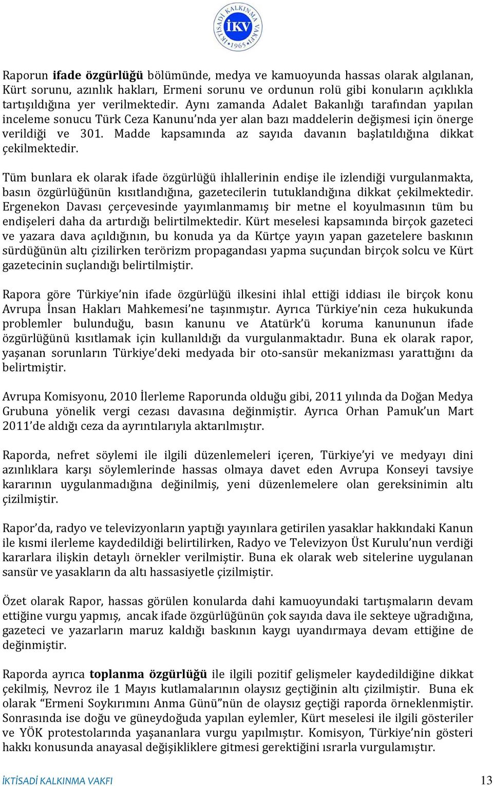 Madde kapsamında az sayıda davanın başlatıldığına dikkat çekilmektedir.