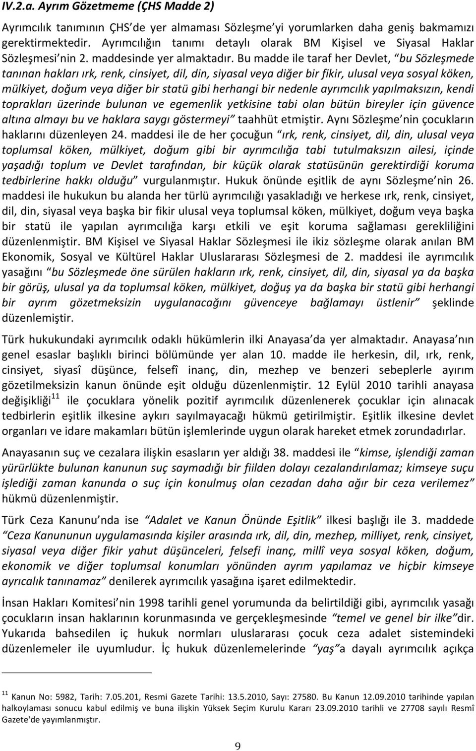 bumaddeiletarafherdevlet, busözleşmede tanınanhaklarıırk,renk,cinsiyet,dil,din,siyasalveyadiğerbirfikir,ulusalveyasosyalköken,