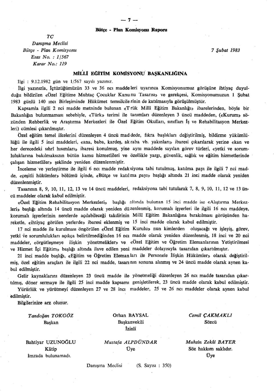 1983 günlü 140 inci Birleşiminde Hükümet temsilcile rinin de katılmasıyla görüşülmüştür.