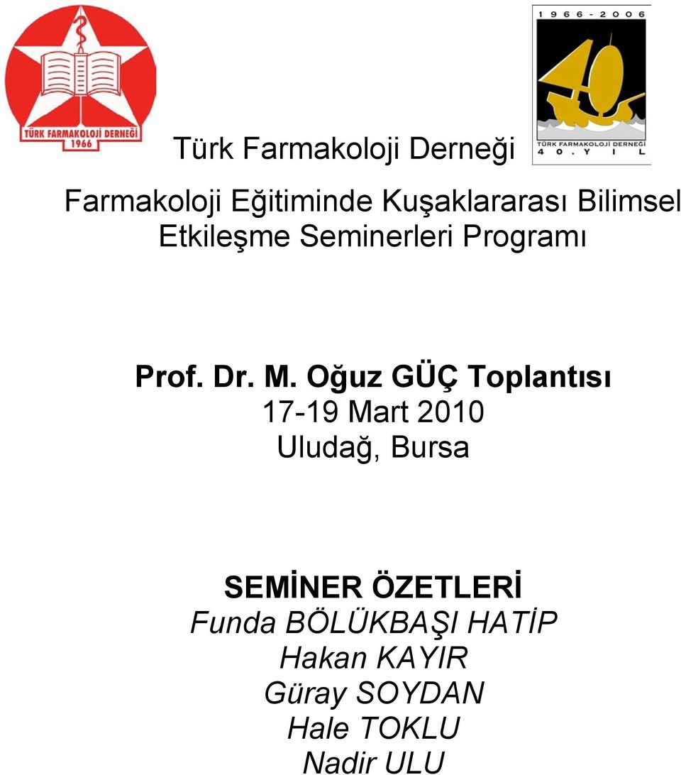 Oğuz GÜÇ Toplantısı 17-19 Mart 2010 Uludağ, Bursa SEMİNER