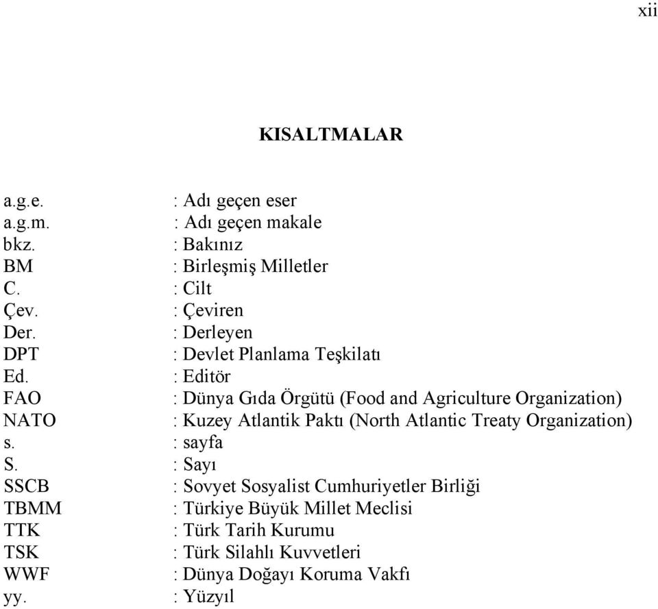 : Editör FAO : Dünya Gıda Örgütü (Food and Agriculture Organization) NATO : Kuzey Atlantik Paktı (North Atlantic Treaty