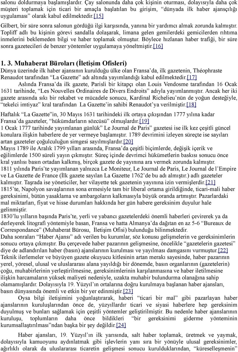 [15] Gilbert, bir süre sonra salonun gördüğü ilgi karşısında, yanına bir yardımcı almak zorunda kalmıştır.