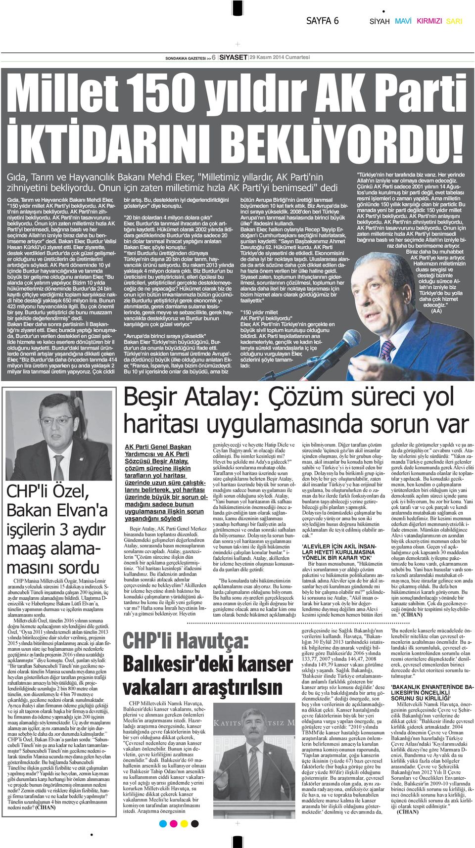 Onun için zaten milletimiz hızla AK Parti'yi benimsedi" dedi Gıda, Tarım ve Hayvancılık Bakanı Mehdi Eker, "150 yıldır millet AK Parti'yi bekliyordu. AK Parti'nin anlayışını bekliyordu.