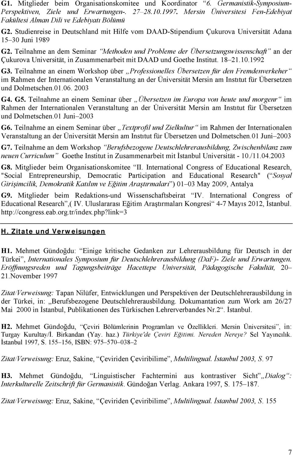 Teilnahme an dem Seminar Methoden und Probleme der Übersetzungswissenschaft an der Çukurova Universität, in Zusammenarbeit mit DAAD und Goethe Institut. 18 1.10.199 G3.