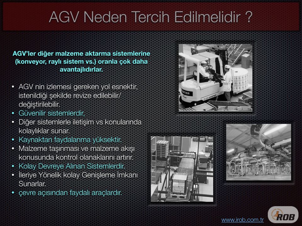 Güvenilir sistemlerdir, Diğer sistemlerle iletişim vs konularında kolaylıklar sunar. Kaynaktan faydalanma yüksektir.