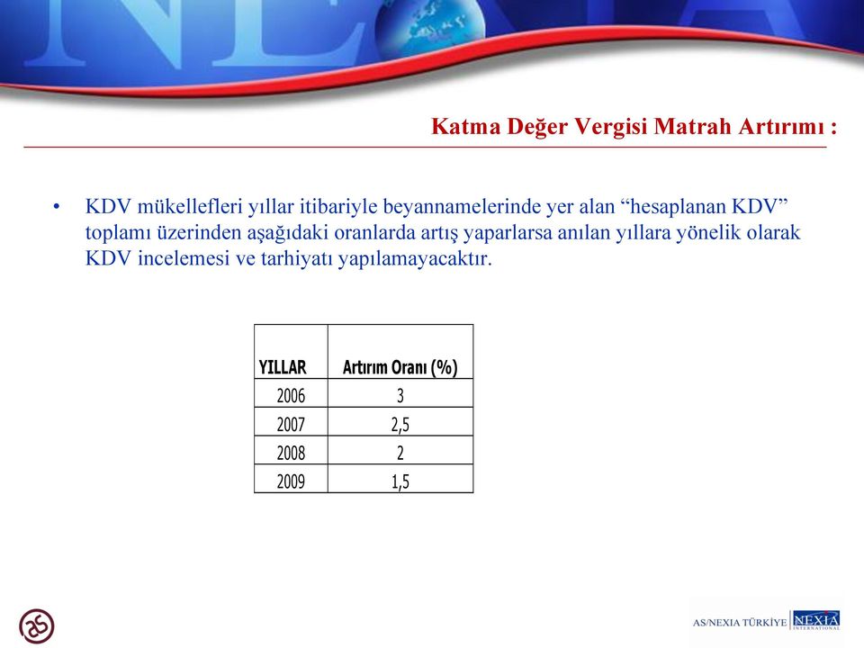 oranlarda artış yaparlarsa anılan yıllara yönelik olarak KDV incelemesi ve