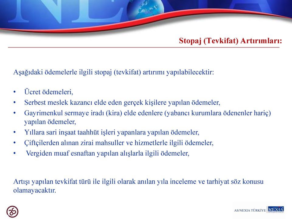 Yıllara sari inşaat taahhüt işleri yapanlara yapılan ödemeler, Çiftçilerden alınan zirai mahsuller ve hizmetlerle ilgili ödemeler, Vergiden muaf