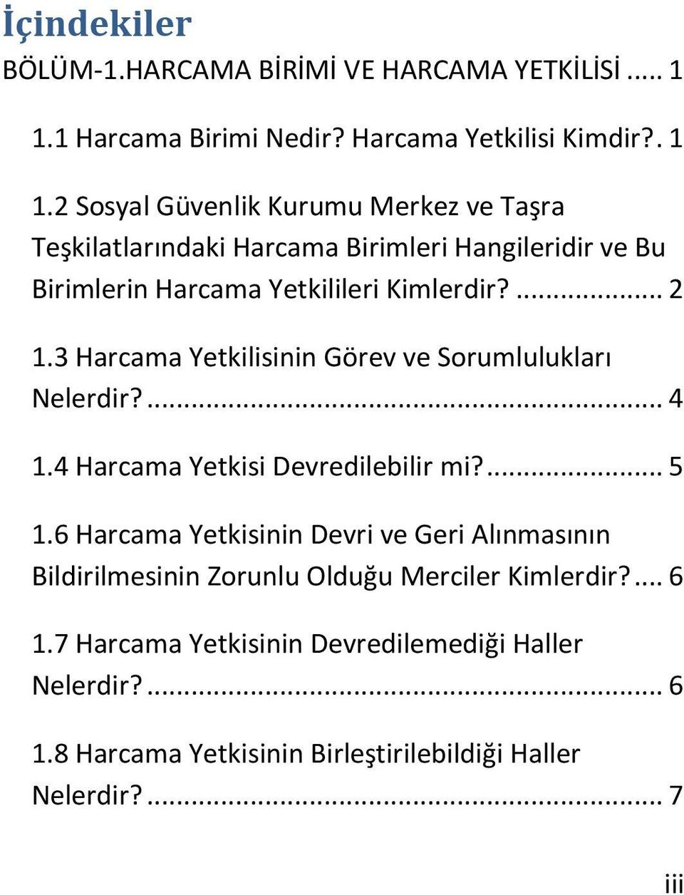 2 Sosyal Güvenlik Kurumu Merkez ve Taşra Teşkilatlarındaki Harcama Birimleri Hangileridir ve Bu Birimlerin Harcama Yetkilileri Kimlerdir?... 2 1.