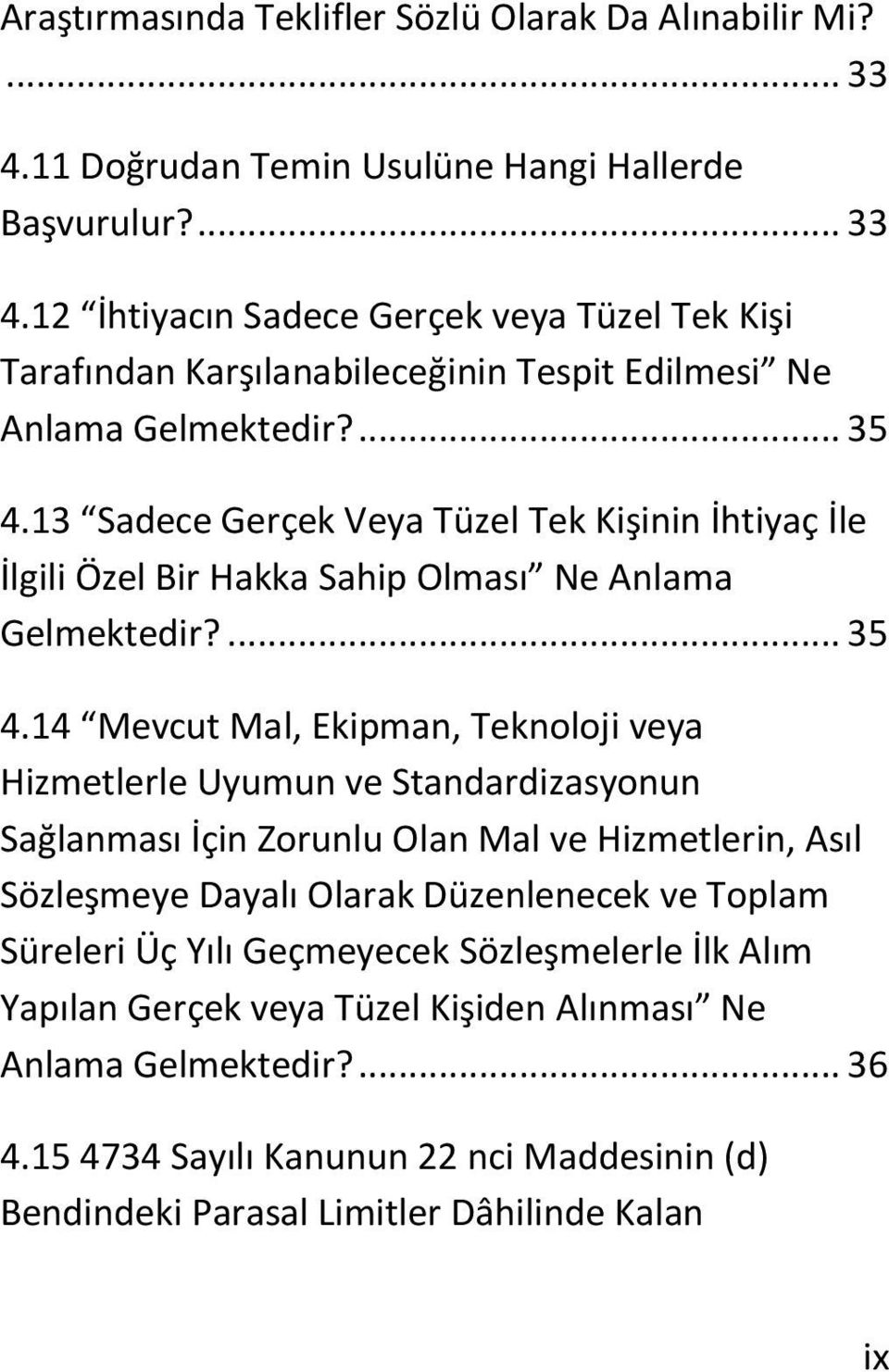 13 Sadece Gerçek Veya Tüzel Tek Kişinin İhtiyaç İle İlgili Özel Bir Hakka Sahip Olması Ne Anlama Gelmektedir?