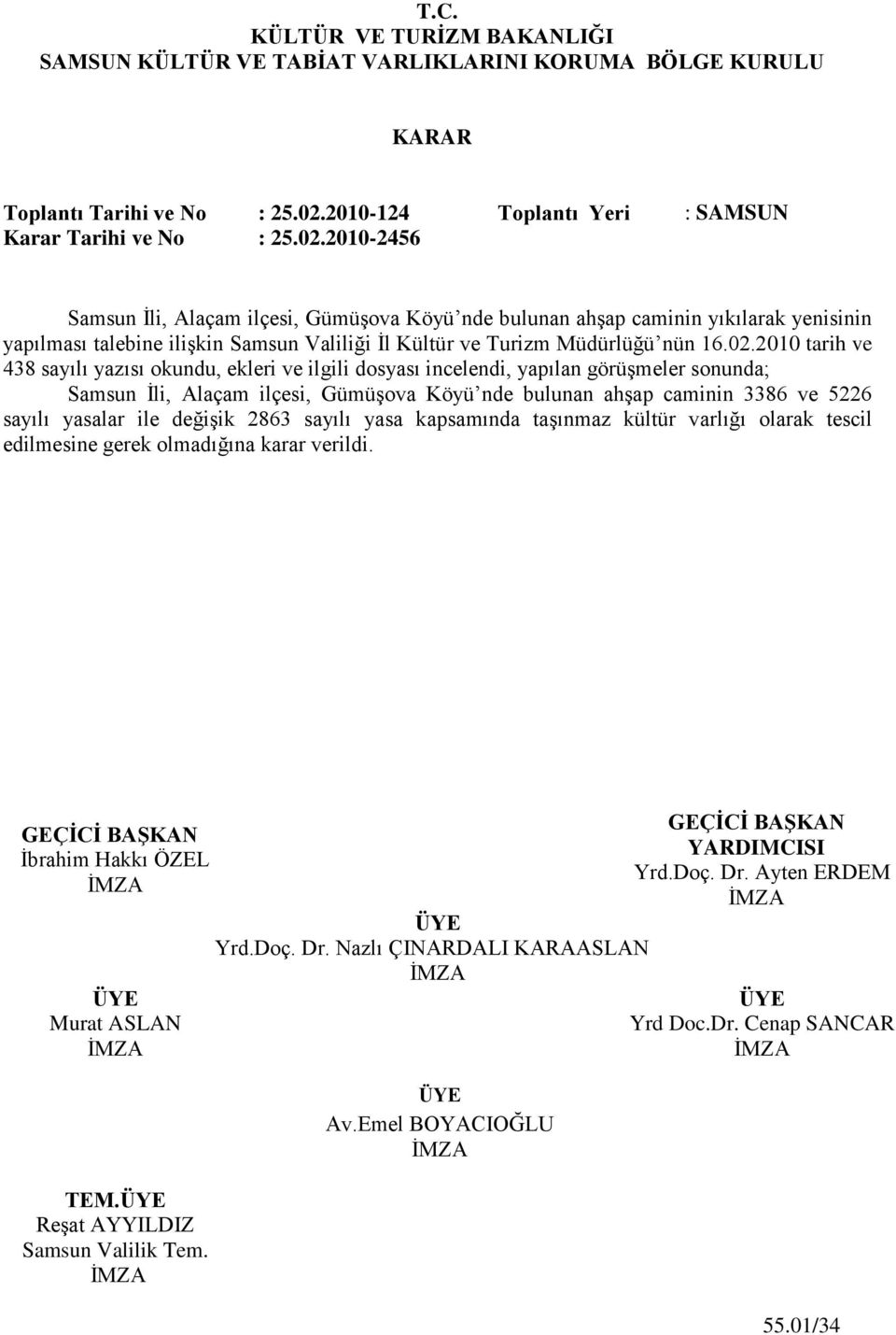 2010-2456 Samsun Ġli, Alaçam ilçesi, GümüĢova Köyü nde bulunan ahģap caminin yıkılarak yenisinin yapılması talebine iliģkin Samsun Valiliği Ġl Kültür ve Turizm