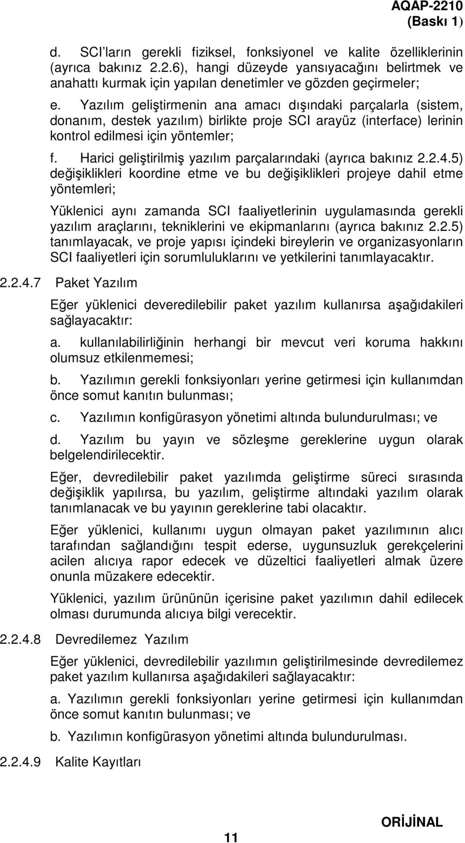 Harici geliştirilmiş yazılım parçalarındaki (ayrıca bakınız 2.2.4.