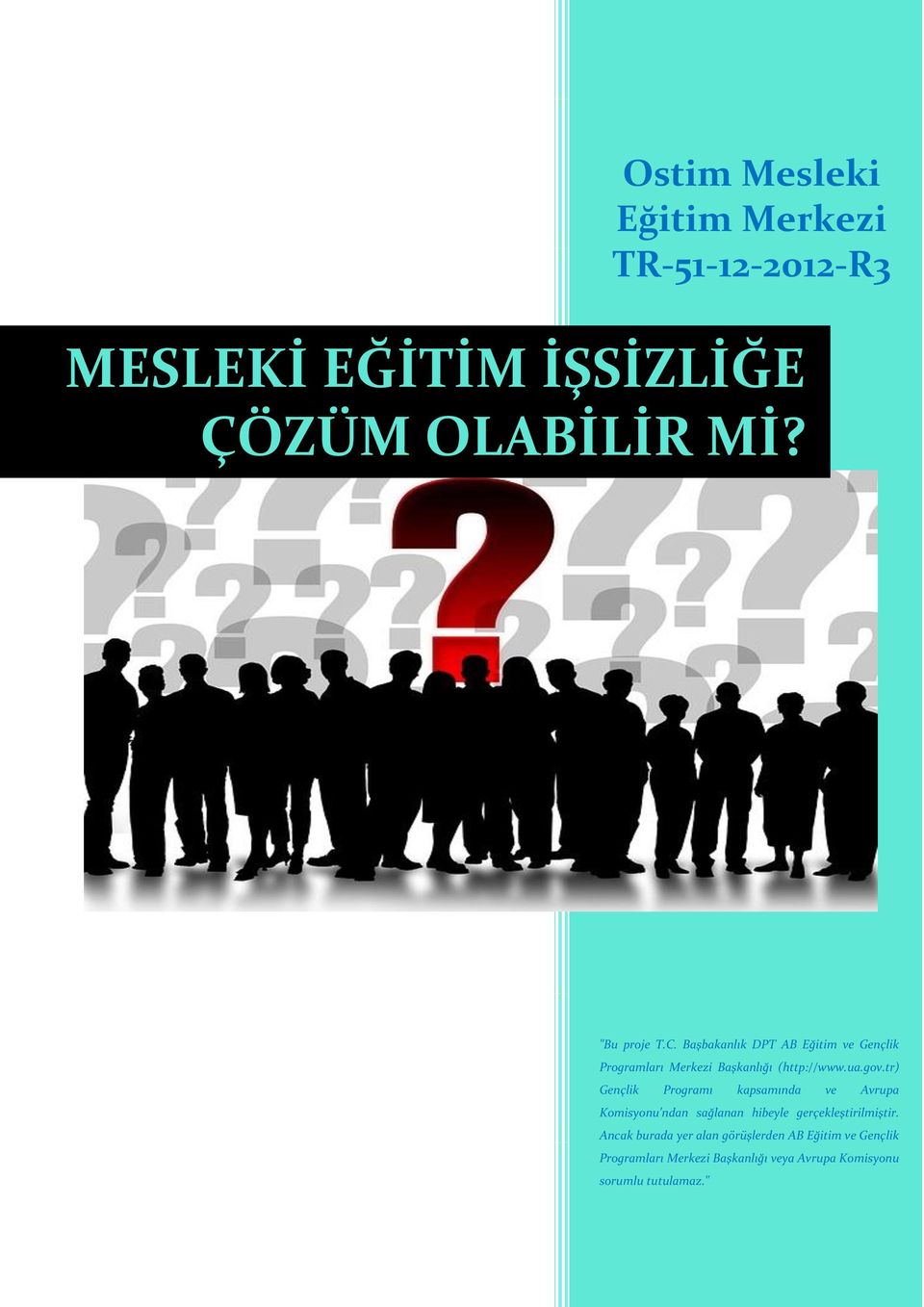 tr) Gençlik Programı kapsamında ve Avrupa Komisyonu'ndan sağlanan hibeyle gerçekleştirilmiştir.