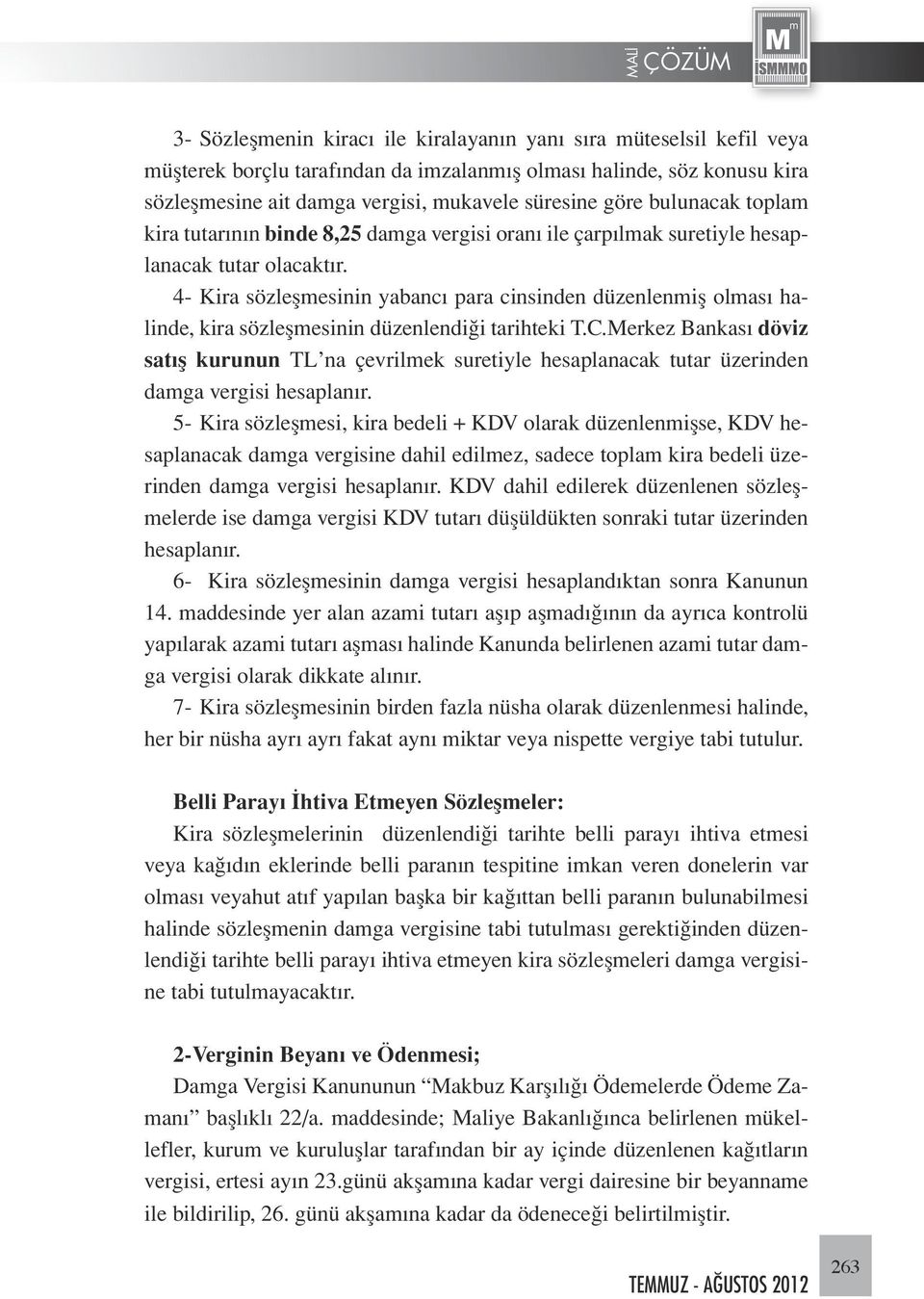 4- Kira sözleşmesinin yabancı para cinsinden düzenlenmiş olması halinde, kira sözleşmesinin düzenlendiği tarihteki T.C.