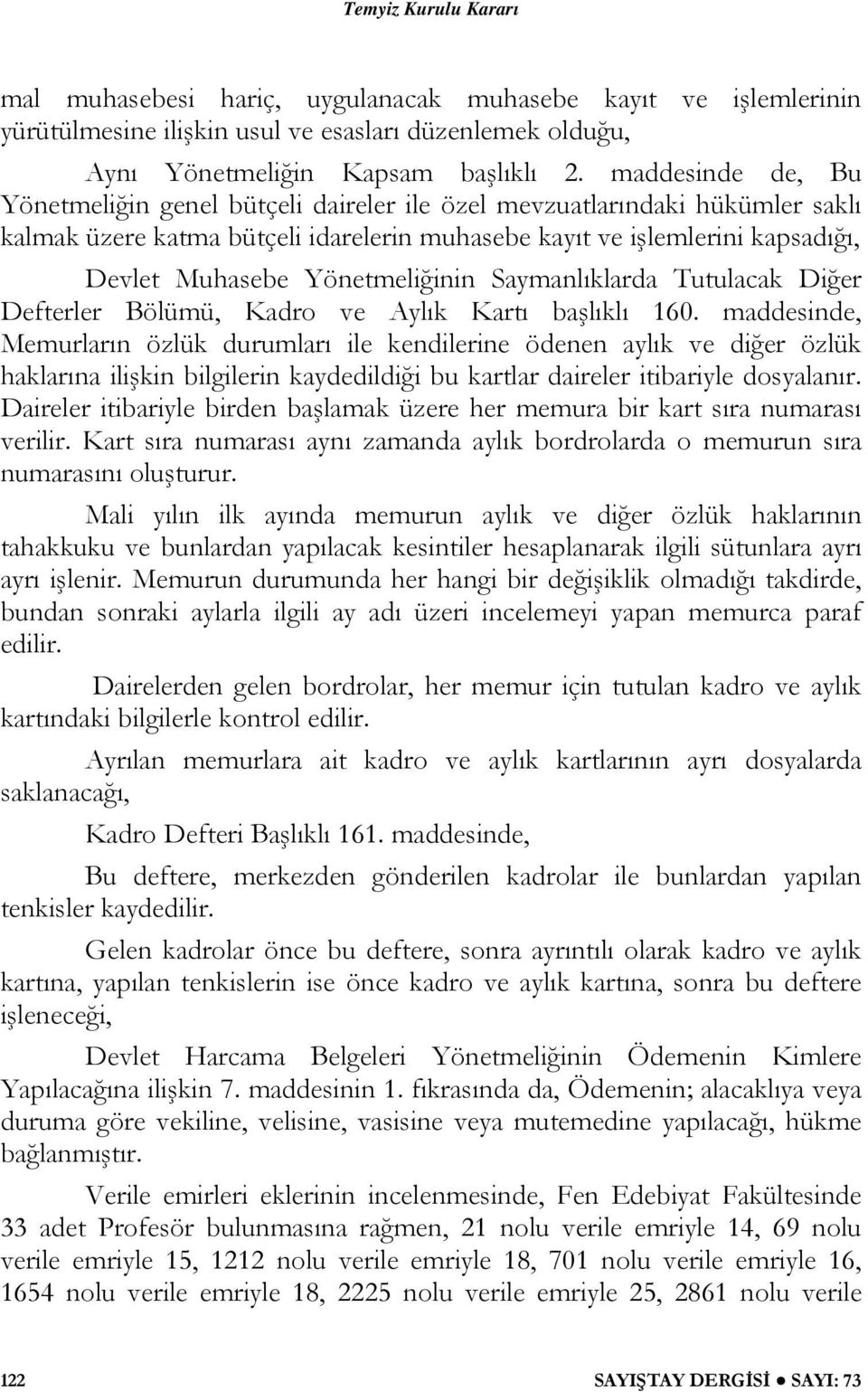 Yönetmeliğinin Saymanlıklarda Tutulacak Diğer Defterler Bölümü, Kadro ve Aylık Kartı başlıklı 160.