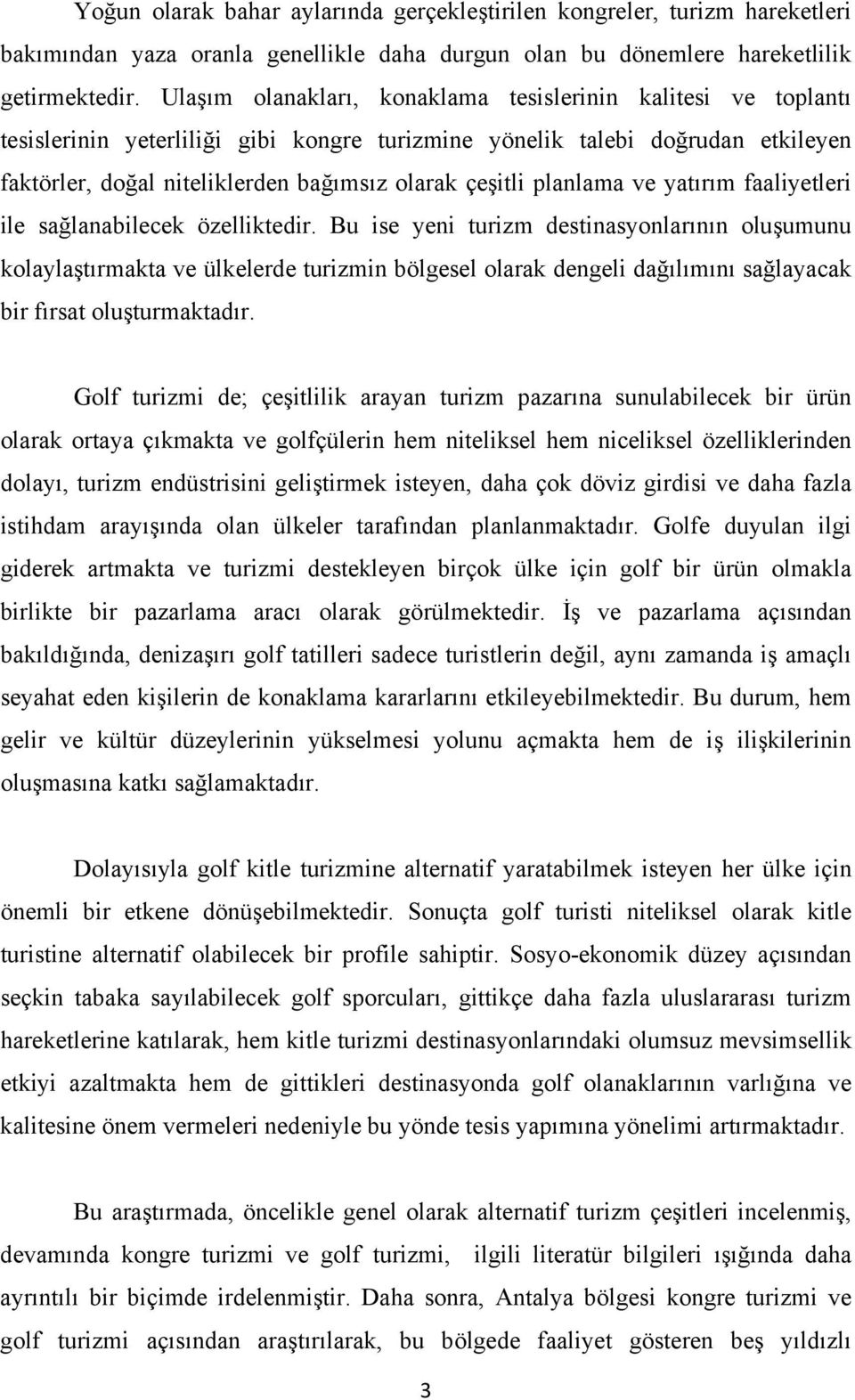 planlama ve yatırım faaliyetleri ile sağlanabilecek özelliktedir.