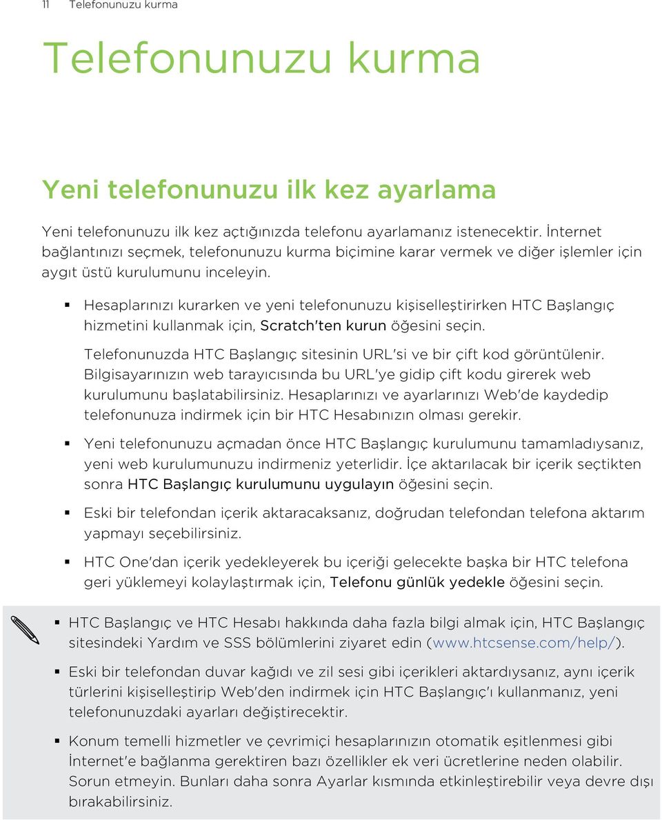 Hesaplarınızı kurarken ve yeni telefonunuzu kişiselleştirirken HTC Başlangıç hizmetini kullanmak için, Scratch'ten kurun öğesini seçin.