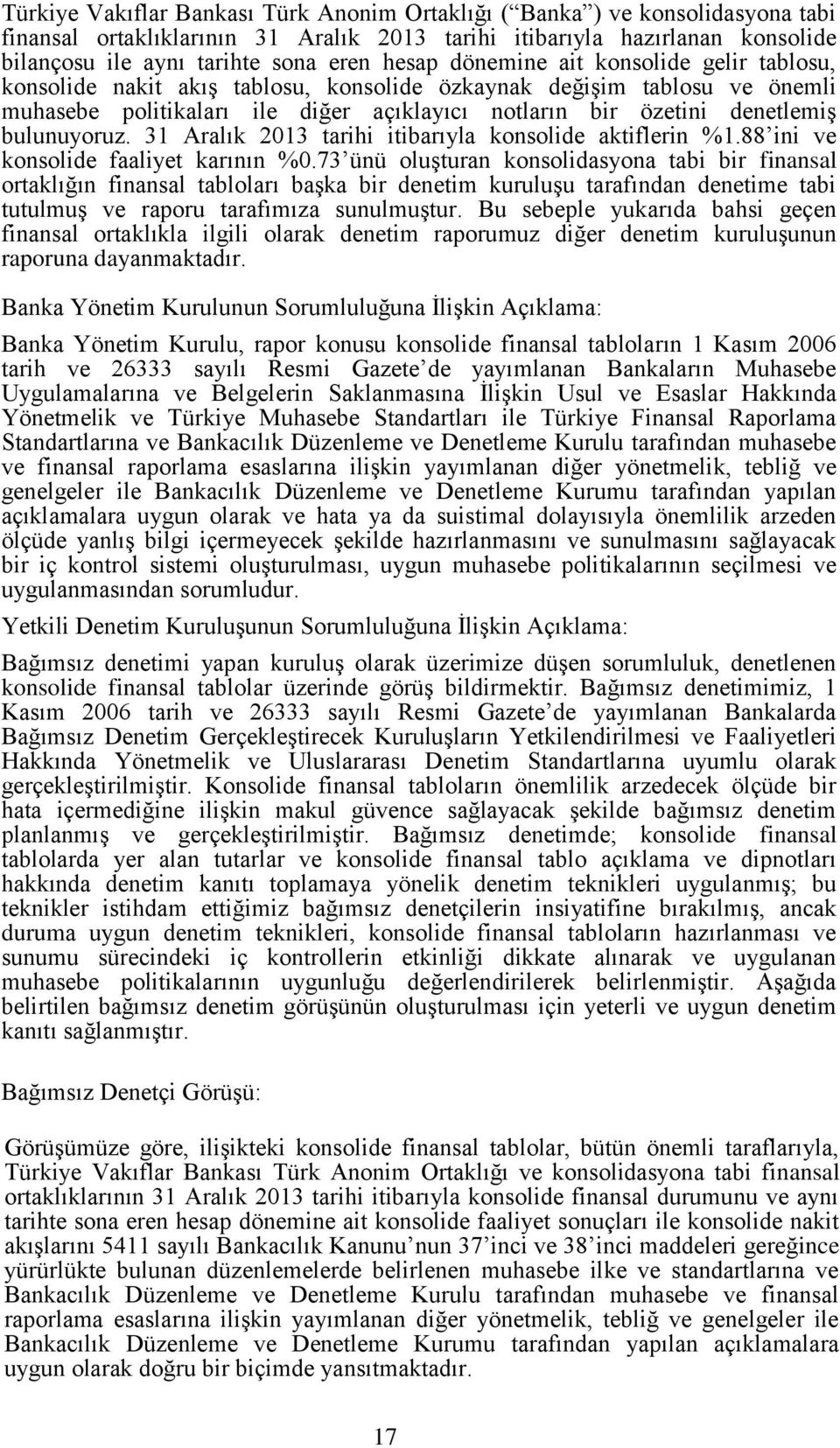 bulunuyoruz. 31 Aralık 2013 tarihi itibarıyla konsolide aktiflerin %1.88 ini ve konsolide faaliyet karının %0.